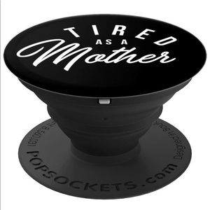Tired as a Mother Pop Socket